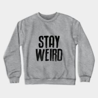 Stay Weird Crewneck Sweatshirt